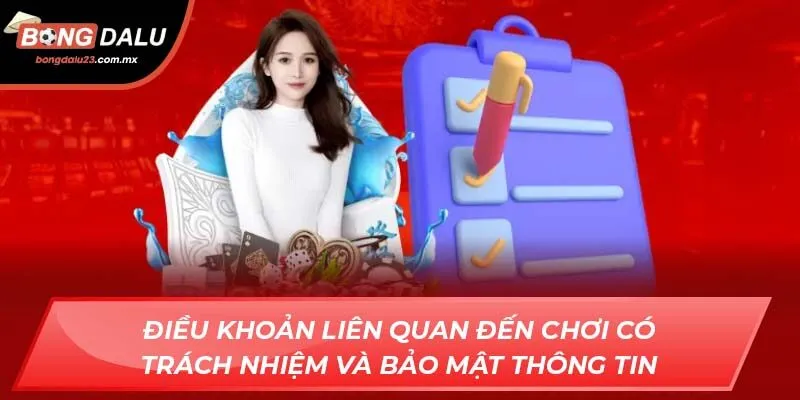 Điều khoản liên quan đến chơi có trách nhiệm và bảo mật thông tin
